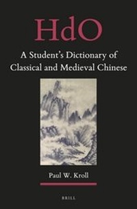Enlarge image Cover: A Student's Dictionary of Classical and Medieval Chinese - Brill