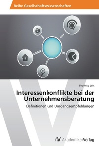 Abbildung von: Interessenkonflikte bei der Unternehmensberatung - AV Akademikerverlag