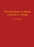 Cover: Quotations of Mayor Coleman A. Young - Wayne State University Press