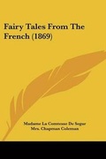 Cover: Fairy Tales From The French (1869) - Kessinger Publishing