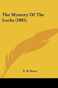Cover: The Mystery Of The Locks (1885) - Kessinger Publishing