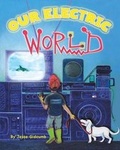 Cover: Our Electric World - Iddy Biddy Giddy Books