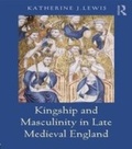 Cover: Kingship and Masculinity in Late Medieval England - Routledge