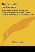 Cover: The Seeds Of Enchantment - Kessinger Publishing