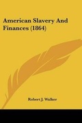 Cover: American Slavery And Finances (1864) - Kessinger Publishing