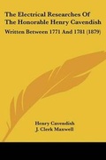 Cover: The Electrical Researches Of The Honorable Henry Cavendish - Kessinger Publishing
