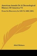 Cover: American Annals Or A Chronological History Of America V2 - Kessinger Publishing