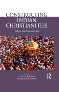 Cover: Constructing Indian Christianities - Routledge India