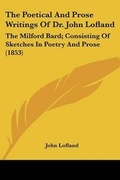 Cover: The Poetical And Prose Writings Of Dr. John Lofland - Kessinger Publishing
