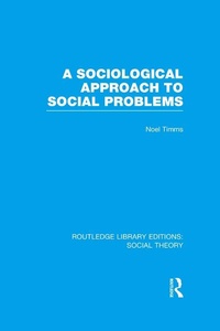 Enlarge image Cover: A Sociological Approach to Social Problems (RLE Social Theory) - Routledge