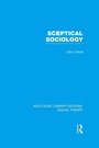 Cover: Sceptical Sociology (RLE Social Theory) - Routledge