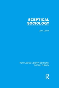 Enlarge image Cover: Sceptical Sociology (RLE Social Theory) - Routledge