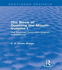 Enlarge image Cover: The Book of the Opening of the Mouth: Vol. I (Routledge Revivals) - Routledge