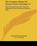 Cover: The Complete Works Of Samuel Taylor Coleridge V3 - Kessinger Publishing