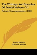 Cover: The Writings And Speeches Of Daniel Webster V2 - Kessinger Publishing