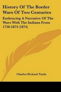 Enlarge image Cover: History Of The Border Wars Of Two Centuries - Kessinger Publishing