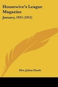 Cover: Housewive's League Magazine - Kessinger Publishing