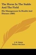 Cover: The Horse In The Stable And The Field - Kessinger Publishing