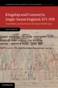 Cover: Kingship and Consent in Anglo-Saxon England, 871-978 - Cambridge University Press