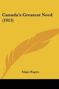 Cover: Canada's Greatest Need (1913) - Kessinger Publishing