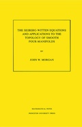 Cover: The Seiberg-Witten Equations and Applications to the Topology of Smooth Four-Manifolds - Princeton University Press