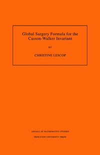 Abbildung von: Global Surgery Formula for the Casson-Walker Invariant. (AM-140), Volume 140 - Princeton University Press