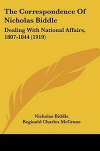 Enlarge image Cover: The Correspondence Of Nicholas Biddle - Kessinger Publishing