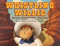 Cover: Whistling Willie from Amarillo, Texas - Pelican Publishing Co