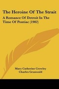 Cover: The Heroine Of The Strait - Kessinger Publishing