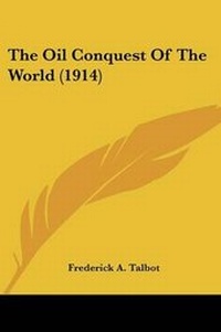 Enlarge image Cover: The Oil Conquest Of The World (1914) - Kessinger Publishing