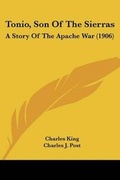 Cover: Tonio, Son of the Sierras - Kessinger Publishing