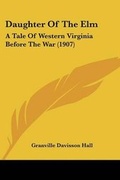 Cover: Daughter Of The Elm - Kessinger Publishing