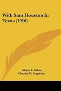Cover: With Sam Houston In Texas (1916) - Kessinger Publishing