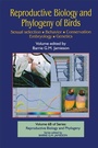 Cover: Reproductive Biology and Phylogeny of Birds, Part B: Sexual Selection, Behavior, Conservation, Embryology and Genetics - CRC Press