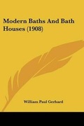 Cover: Modern Baths And Bath Houses (1908) - Kessinger Publishing