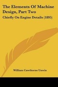 Cover: The Elements Of Machine Design, Part Two - Kessinger Publishing