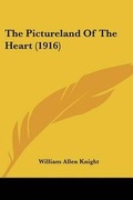 Cover: The Pictureland Of The Heart (1916) - Kessinger Publishing