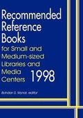 Cover: Recommended Reference Books for Small and Medium-sized Libraries and Media Centers 1998 - Libraries Unlimited Inc