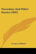 Cover: Nowadays And Other Stories (1893) - Kessinger Publishing