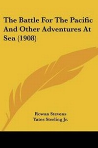 Abbildung von: The Battle For The Pacific And Other Adventures At Sea (1908) - Kessinger Publishing