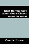 Cover: What Do You Know about God's Church - Outskirts Press