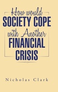 Cover: How Would Society Cope with Another Financial Crisis - AUTHORHOUSE