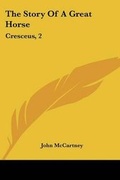 Cover: The Story Of A Great Horse - Kessinger Publishing
