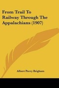 Cover: From Trail To Railway Through The Appalachians (1907) - Kessinger Publishing
