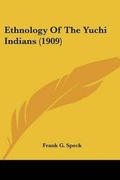 Cover: Ethnology Of The Yuchi Indians (1909) - Kessinger Publishing
