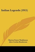 Cover: Indian Legends (1915) - Kessinger Publishing