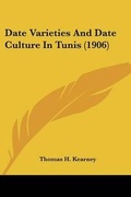 Cover: Date Varieties And Date Culture In Tunis (1906) - Kessinger Publishing
