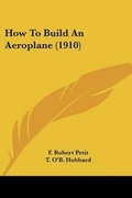 Cover: How To Build An Aeroplane (1910) - Kessinger Publishing