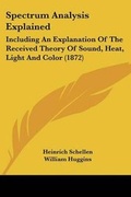 Cover: Spectrum Analysis Explained - Kessinger Publishing