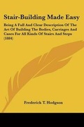Cover: Stair-Building Made Easy - Kessinger Publishing